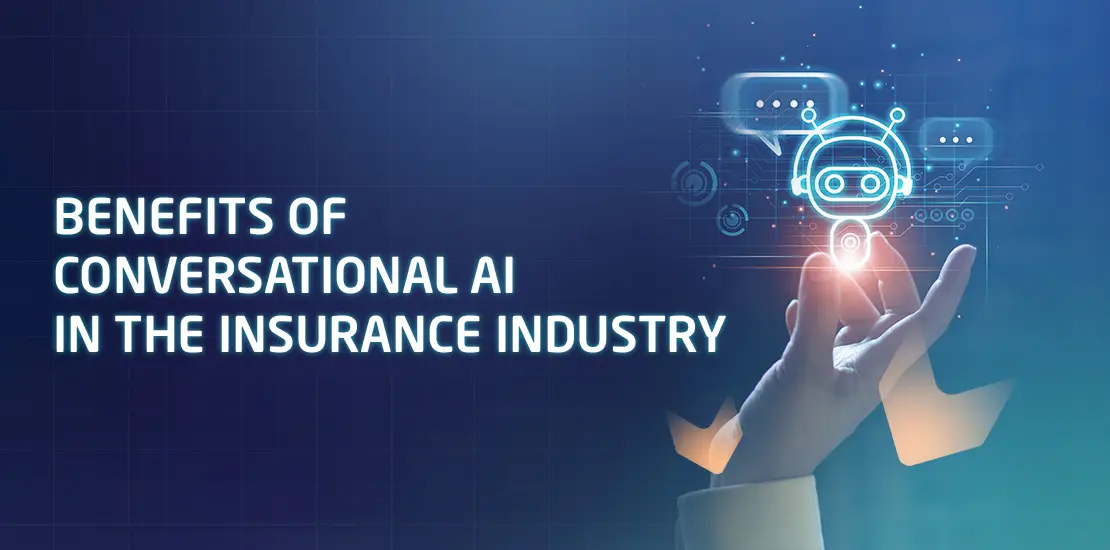 The Use Cases and Benefits of Conversational AI in the Insurance Industry