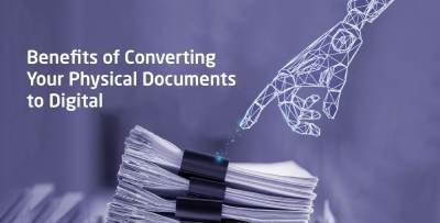 Benefits of Converting Physical Documents to Digital