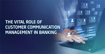 The Vital Role of Customer Communication Management in Banking